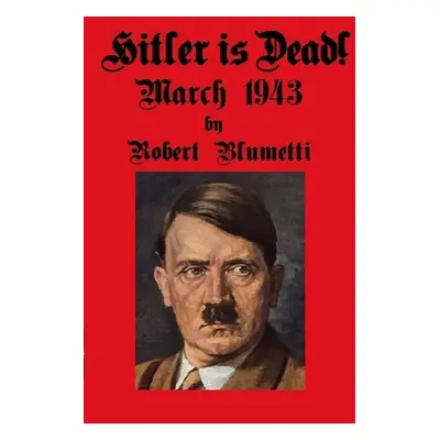 "Hitler is Dead!" - "" ("Blumetti Robert")