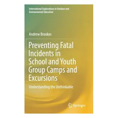 "Preventing Fatal Incidents in School and Youth Group Camps and Excursions: Understanding the Un