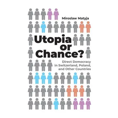 "Utopia or Chance?: Direct Democracy in Switzerland, Poland, and Other Countries" - "" ("Matyja 