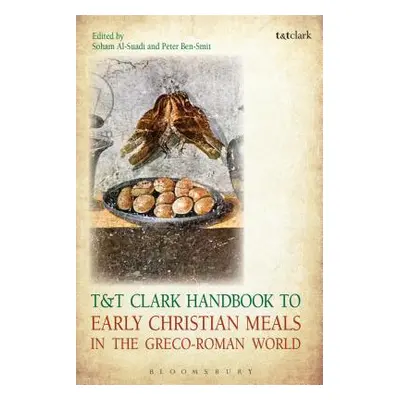 "T&T Clark Handbook to Early Christian Meals in the Greco-Roman World" - "" ("Al-Suadi Soham")