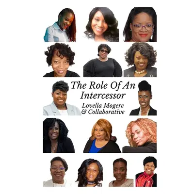 "The Role of an Intercessor Vol I: Duty, Function and The Role Of An Intercessor" - "" ("Mogere 