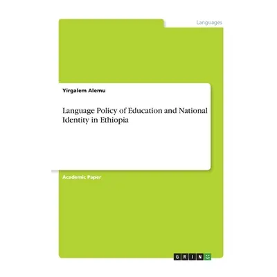 "Language Policy of Education and National Identity in Ethiopia" - "" ("Alemu Yirgalem")