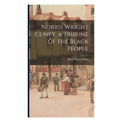 "Norris Wright Cuney, a Tribune of the Black People" - "" ("Cuney-Hare Maud 1874-1936")