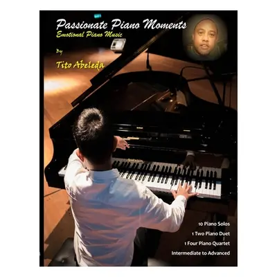 "Passionate Piano Moments: Emotional Piano Music" - "" ("Abeleda Tito")