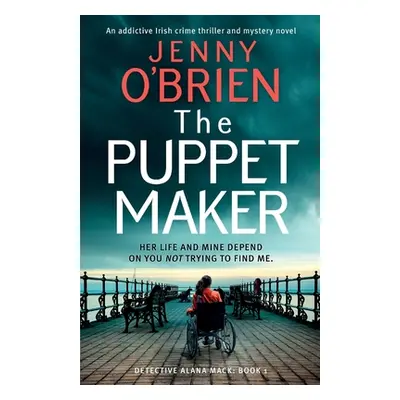 "The Puppet Maker: An addictive Irish crime thriller and mystery novel" - "" ("O'Brien Jenny")