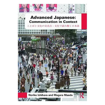 "Advanced Japanese: Communication in Context" - "" ("Ishihara Noriko")