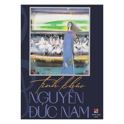 "Tnh Khc Nguyễn Đức Nam (hard cover)" - "" ("Nguyen Duc Nam")