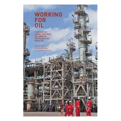 "Working for Oil: Comparative Social Histories of Labor in the Global Oil Industry" - "" ("Ataba