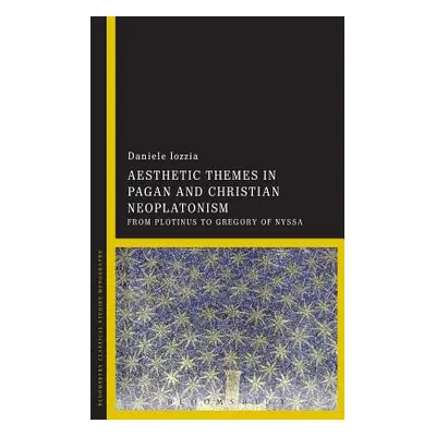 "Aesthetic Themes in Pagan and Christian Neoplatonism: From Plotinus to Gregory of Nyssa" - "" (