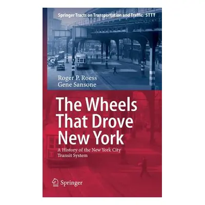 "The Wheels That Drove New York: A History of the New York City Transit System" - "" ("Roess Rog