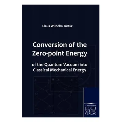 "Conversion of the Zero-point Energy of the Quantum Vacuum into Classical Mechanical Energy" - "