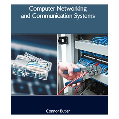 "Computer Networking and Communication Systems" - "" ("Butler Connor")