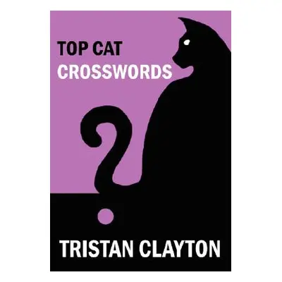 "Top Cat Crosswords" - "" ("Clayton Tristan")