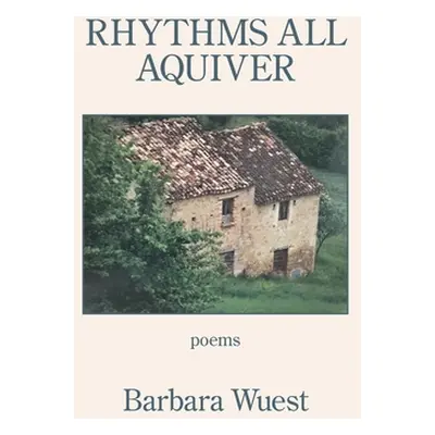 "Rhythms All Aquiver" - "" ("Wuest Barbara")