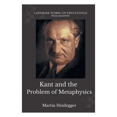 "Kant and the Problem of Metaphysics" - "" ("Heidegger Martin")