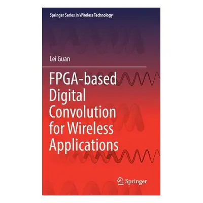 "Fpga-Based Digital Convolution for Wireless Applications" - "" ("Guan Lei")