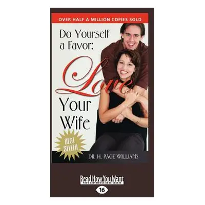 "Do Yourself a Favor, Love Your Wife (Large Print 16pt)" - "" ("Williams H. Page")