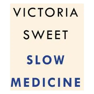 "Slow Medicine: The Way to Healing" - "" ("Sweet Victoria")