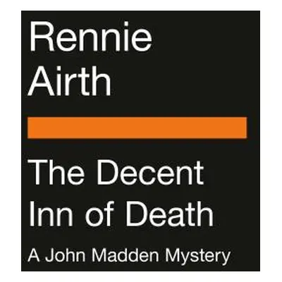 "The Decent Inn of Death: A John Madden Mystery" - "" ("Airth Rennie")