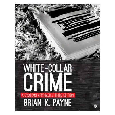 "White-Collar Crime: A Systems Approach" - "" ("Payne Brian K.")