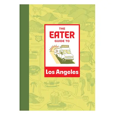 "The Eater Guide to Los Angeles" - "" ("Eater")