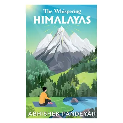 "The Whispering Himalayas" - "" ("Pandeyar Abhishek")