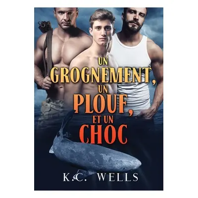 "Un grognement, un plouf et un choc" - "" ("Wells K. C.")