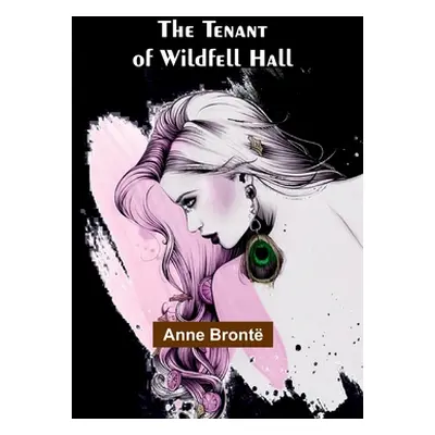 "The Tenant of Wildfell Hall" - "" ("Bront Anne")