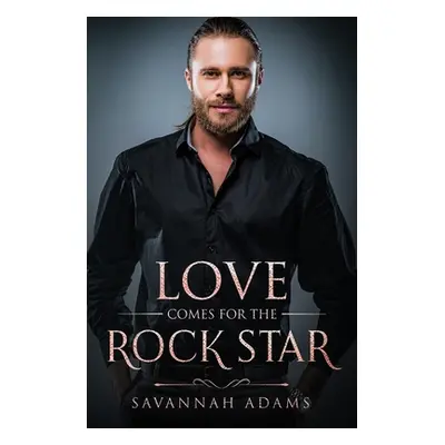 "Love Comes for the Rock Star: A Sweet and Clean Small Town Contemporary Romance" - "" ("Adams S