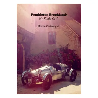 "Pembleton Brooklands 'My Kinda Car'" - "" ("Cartwright Martin")