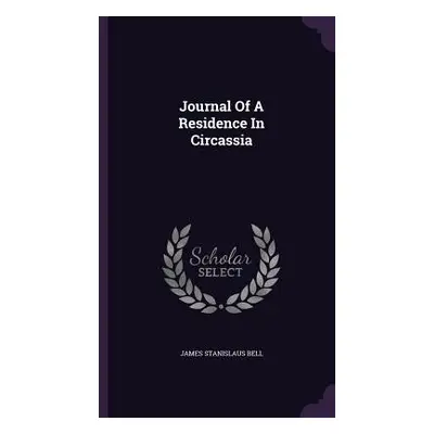 "Journal Of A Residence In Circassia" - "" ("Bell James Stanislaus")