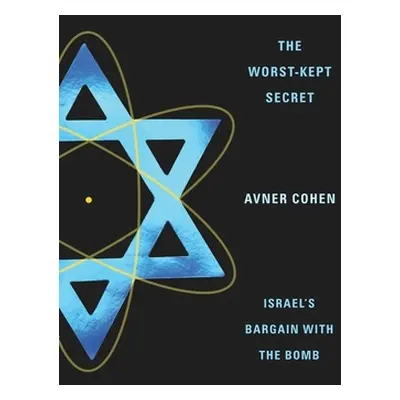 "The Worst-Kept Secret: Israel's Bargain with the Bomb" - "" ("Cohen Avner")