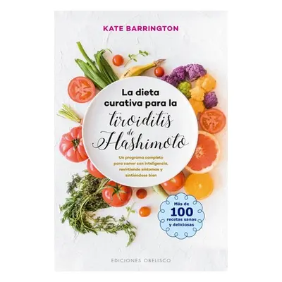 "La Dieta Curativa Para La Tiroiditis de Hashimoto" - "" ("Barrington Kate")