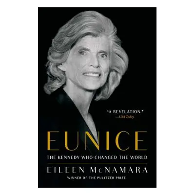 "Eunice: The Kennedy Who Changed the World" - "" ("McNamara Eileen")