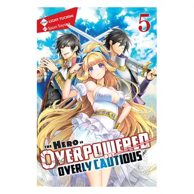 "The Hero Is Overpowered But Overly Cautious, Vol. 5 (Light Novel)" - "" ("Tuchihi Light")