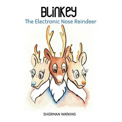 "Blinkey: The Electronic Nose Reindeer" - "" ("Watkins Sherman")