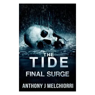 "The Tide: Final Surge" - "" ("Melchiorri Anthony J.")