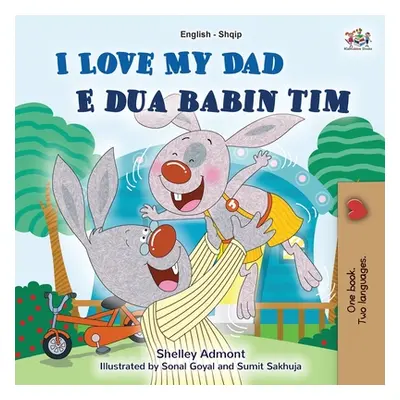 "I Love My Dad (English Albanian Bilingual Book for Kids)" - "" ("Admont Shelley")