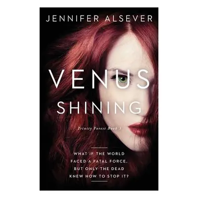 "Venus Shining: Trinity Forest Book 3" - "" ("Alsever Jennifer")