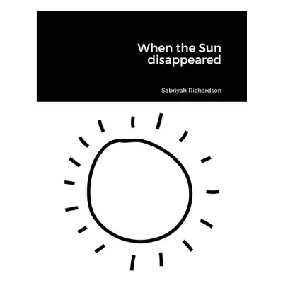 "When the Sun disappeared" - "" ("Richardson Sabriyah")