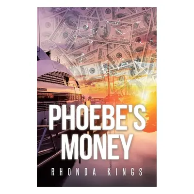 "Phoebe's Money" - "" ("Kings Rhonda")