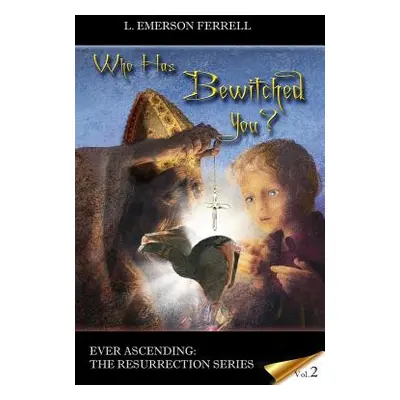 "Who Has Bewitched You?" - "" ("Ferrell L. Emerson")