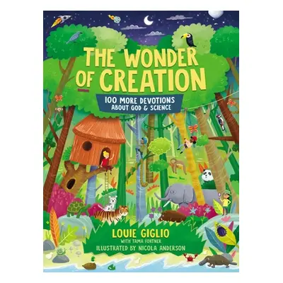 "The Wonder of Creation: 100 More Devotions about God and Science" - "" ("Giglio Louie")