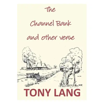 "The Channel Bank: and other verse" - "" ("Lang Tony")