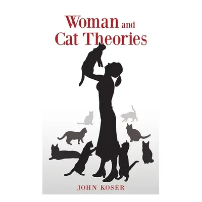 "Woman and Cat Theories" - "" ("Koser John")