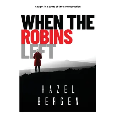 "When the Robins Left: Caught in a battle of time and deception" - "" ("Bergen Hazel")