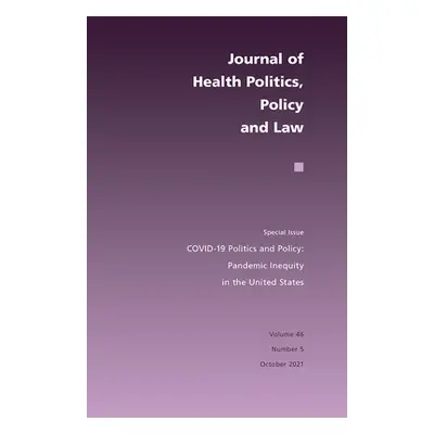 "Covid-19 Politics and Policy: Pandemic Inequity in the United States" - "" ("Gollust Sarah E.")