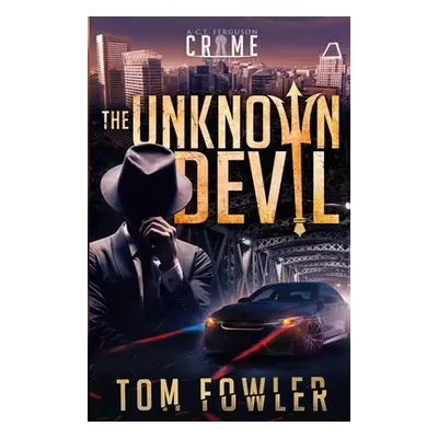 "The Unknown Devil: A C.T. Ferguson Crime Novel" - "" ("Fowler Tom")