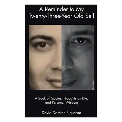 "A Reminder to My Twenty-Three-Year-Old Self: A Book of Quotes, Thoughts on Life, and Personal W