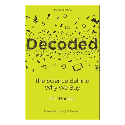 "Decoded: The Science Behind Why We Buy" - "" ("Barden Phil")